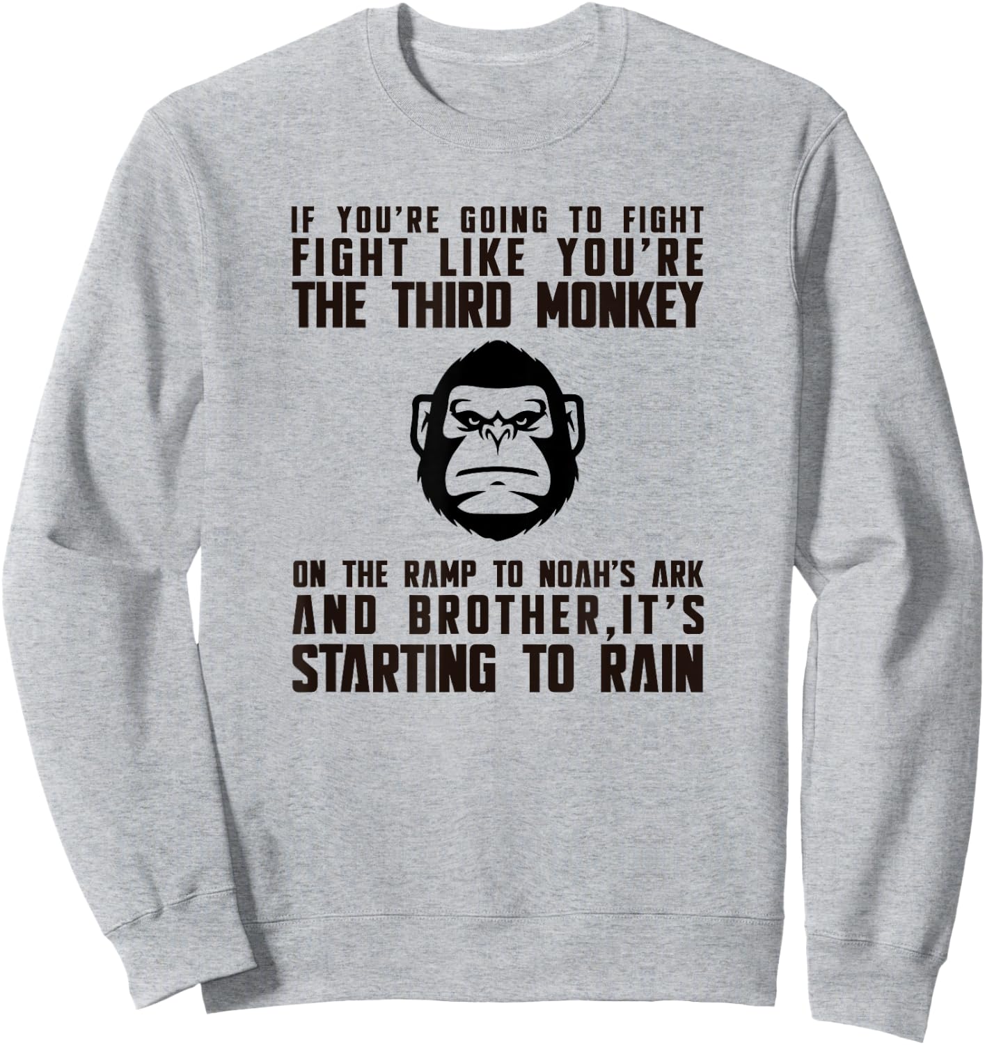 Fight Like The Third Monkey On Noah's Ark - Funny Monkey Sweatshirt - Sweatshirt | Ash