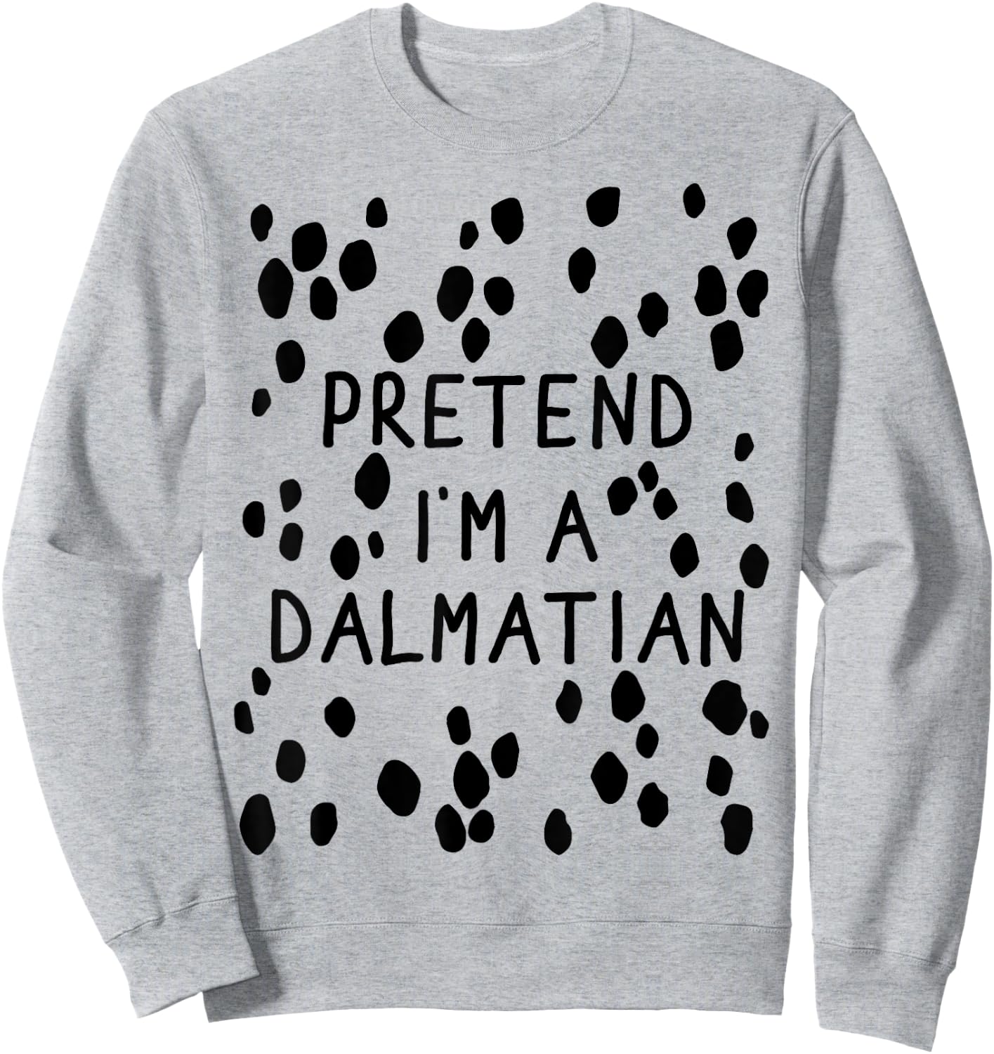 Pretend Im dalmatian with back lazy costume halloween party Sweatshirt - Sweatshirt | Ash