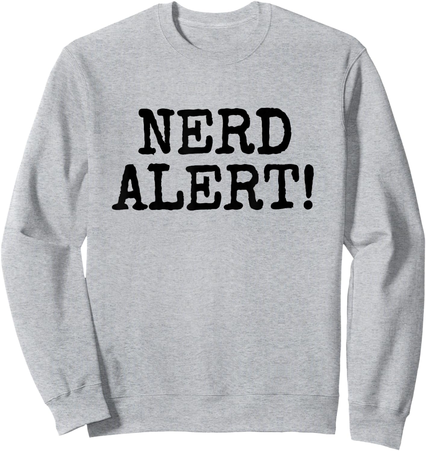 Nerd Alert, Funny Geek Pedantic Comic Gamer Gadget Sweatshirt - Sweatshirt | Ash