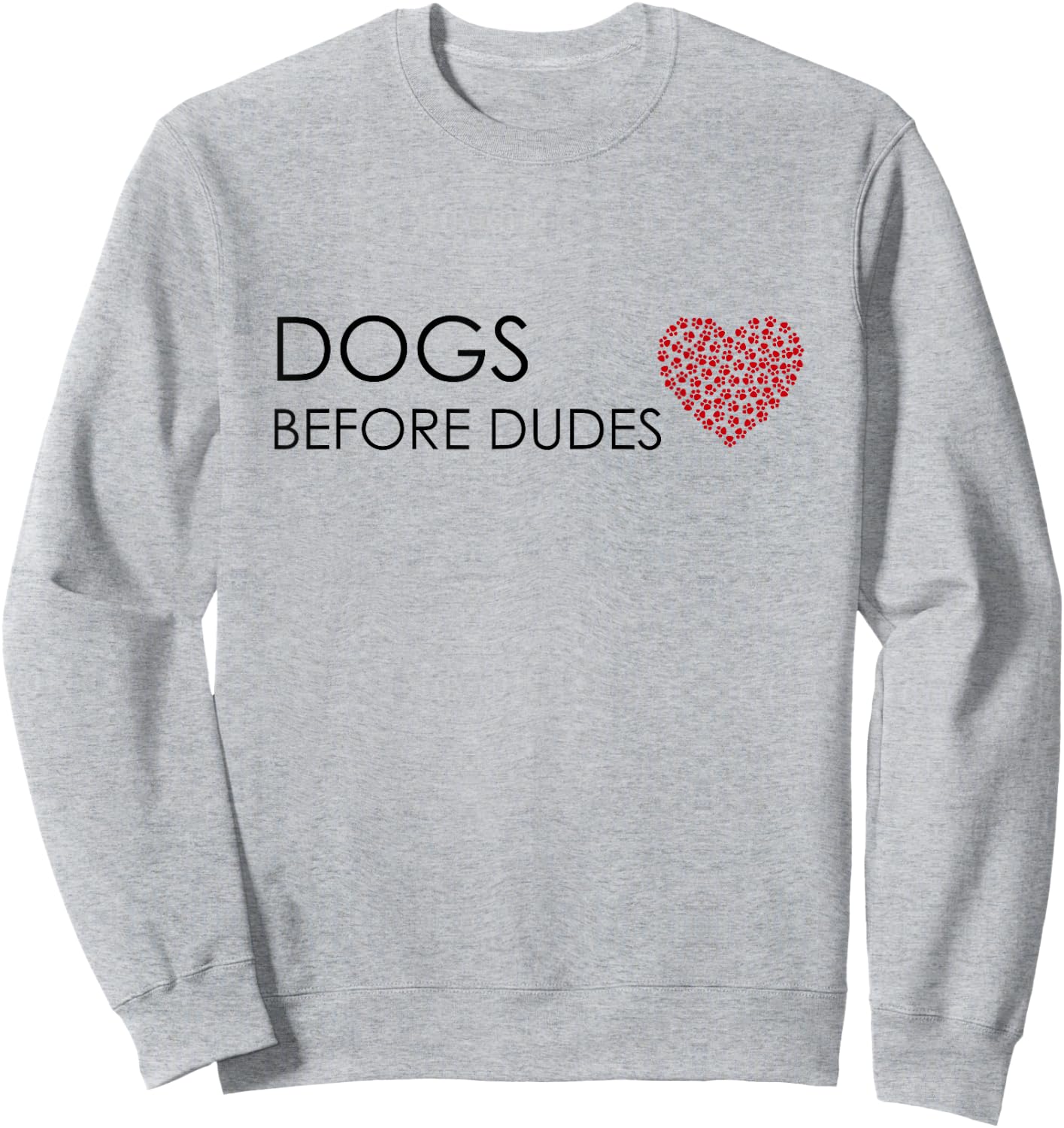 Dogs Before Dudes Dog Lover Sweatshirt - Sweatshirt | Ash