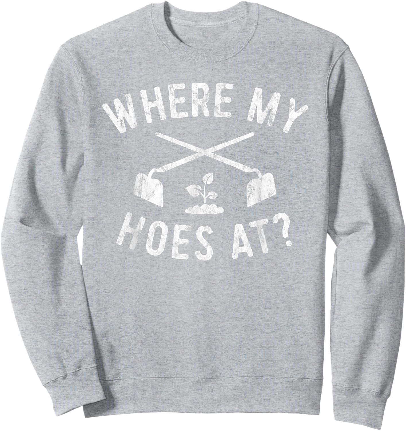 Funny Gardening Farmer Garden Hoe Farming Women Sweatshirt - Sweatshirt | Ash