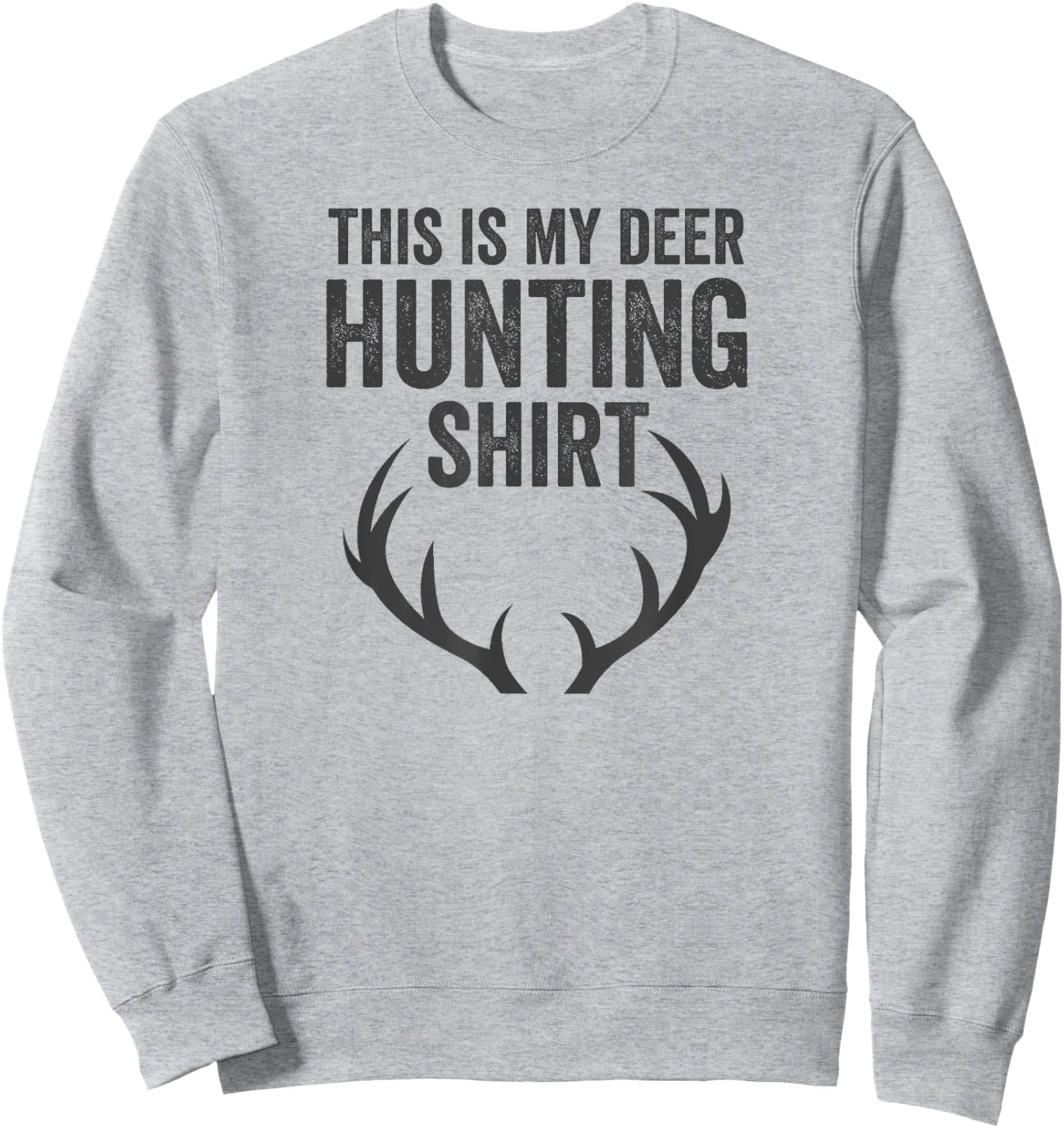 This Is My Deer Hunting Shirt Fathers Day Gifts Hunting Dad Sweatshirt - Sweatshirt | Ash