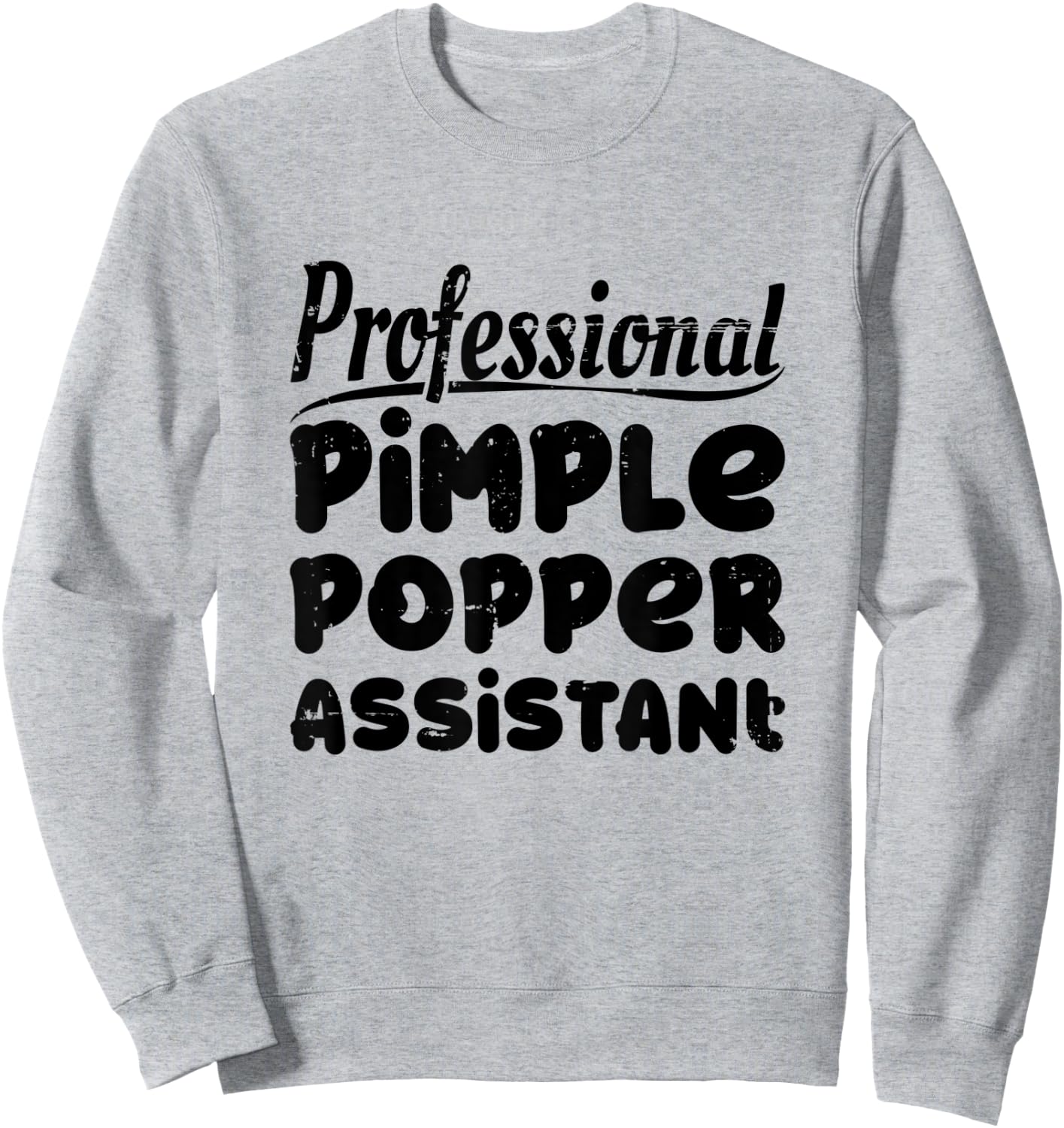 Funny Dermatology Nurse Professional Pimple Popper Assistant Sweatshirt - Sweatshirt | Ash