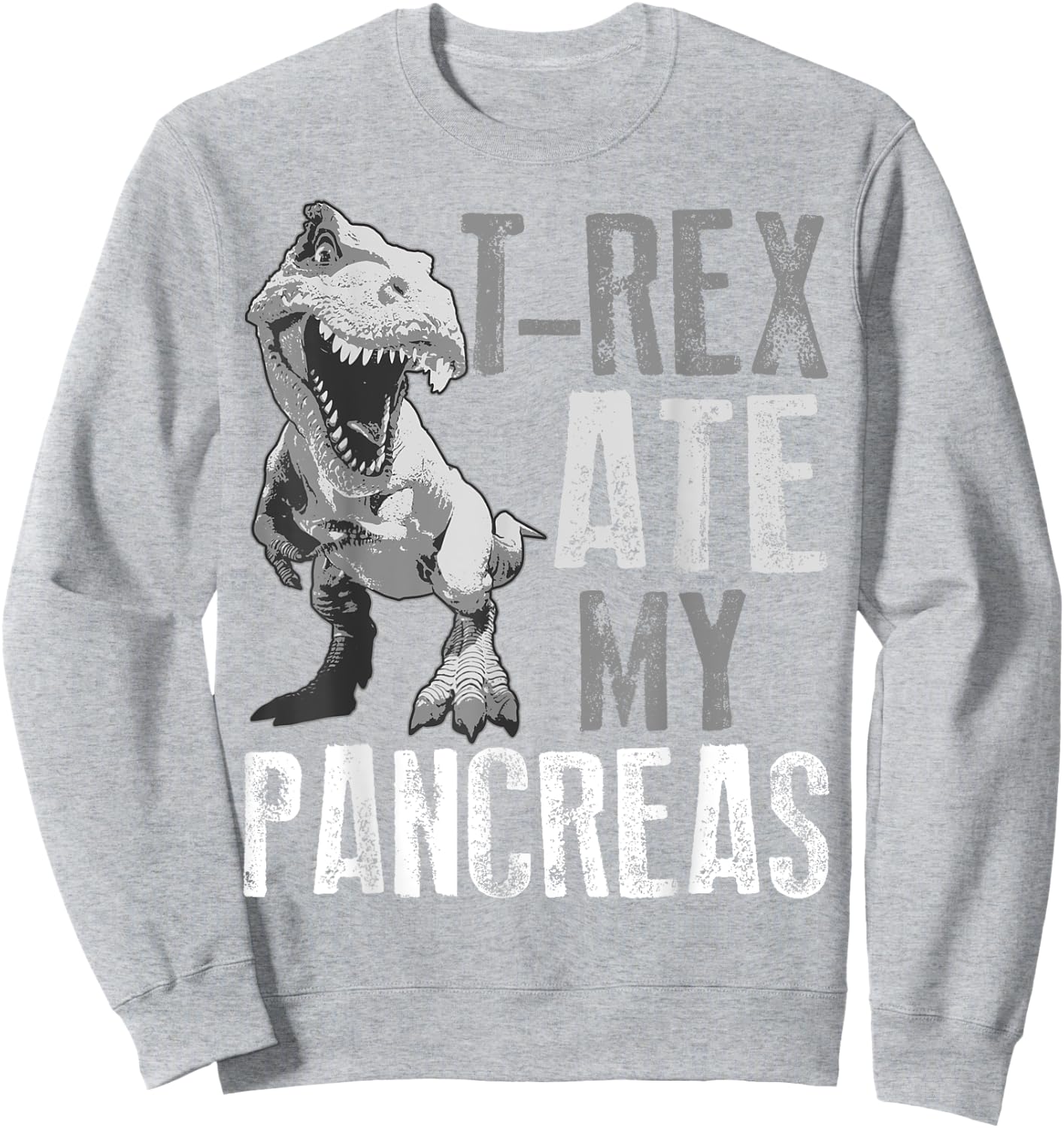 T-Rex Ate My Pancreas Shirt | Diabetes Dinosaur Lovers Gift Sweatshirt - Sweatshirt | Ash