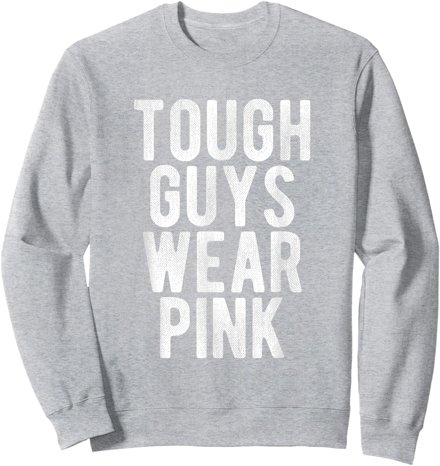 Tough Guys Wear Pink in October Breast Cancer Awareness Sweatshirt - Sweatshirt | Ash