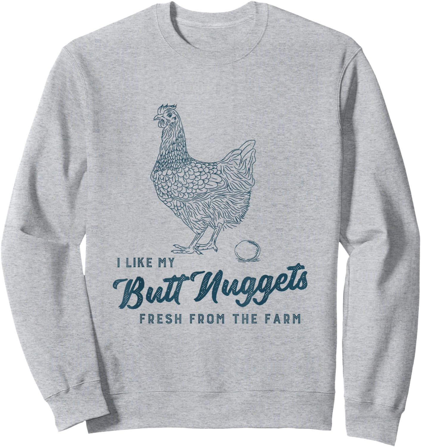 Farm Fresh Butt Nuggets Funny Chicken Homesteading Gift Sweatshirt - Sweatshirt | Ash