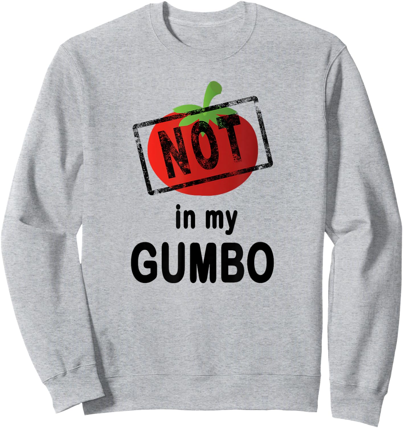 No Tomatoes Not In My Gumbo Cajun Cooking Sweatshirt - Sweatshirt | Ash