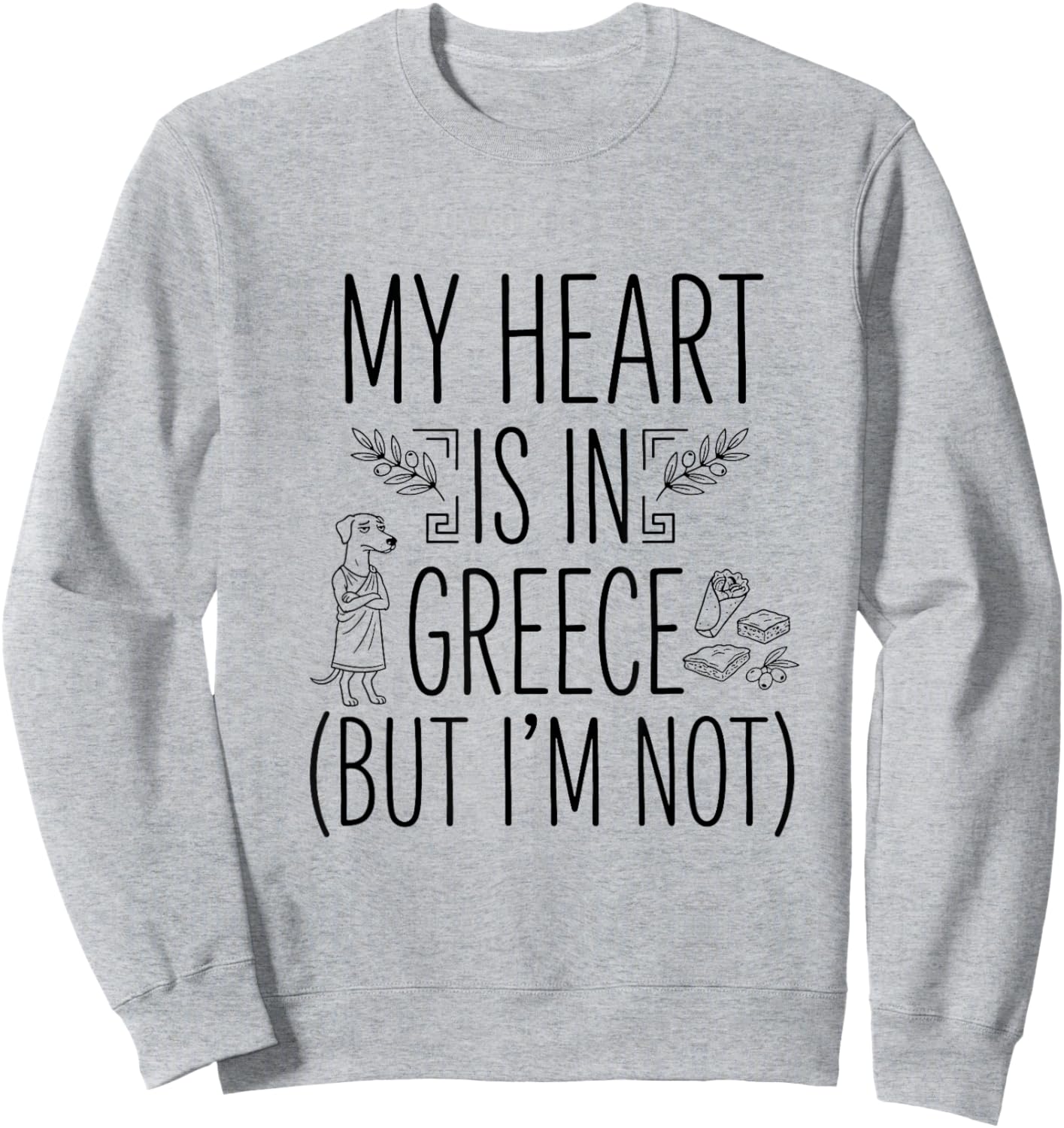 My Heart is in Greece (But I Am Not) - Greek Souvenir Sweatshirt - Sweatshirt | Ash