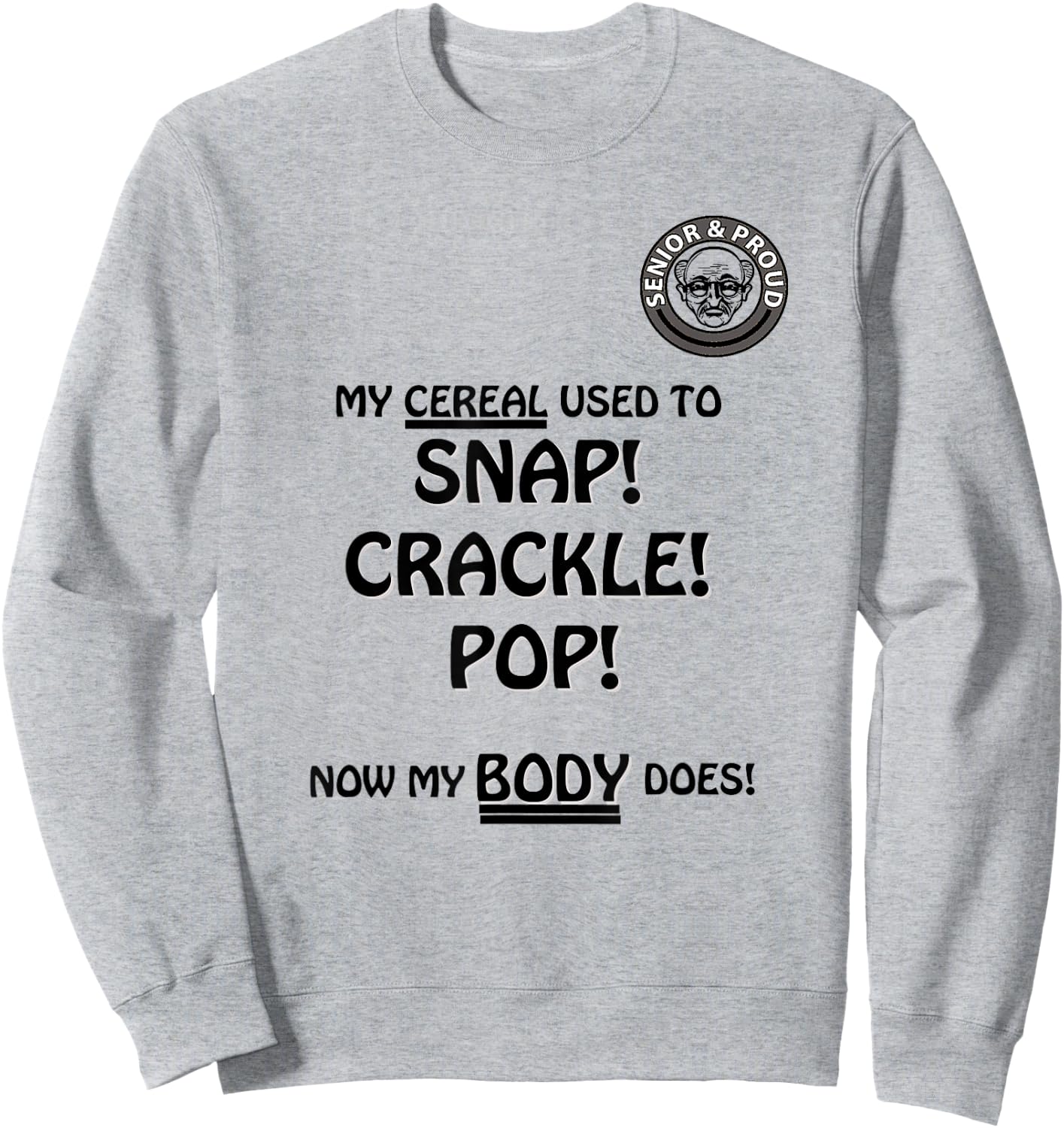 Snap Crackle Pop Funny Senior Citizen Dersign Sweatshirt - Sweatshirt | Ash