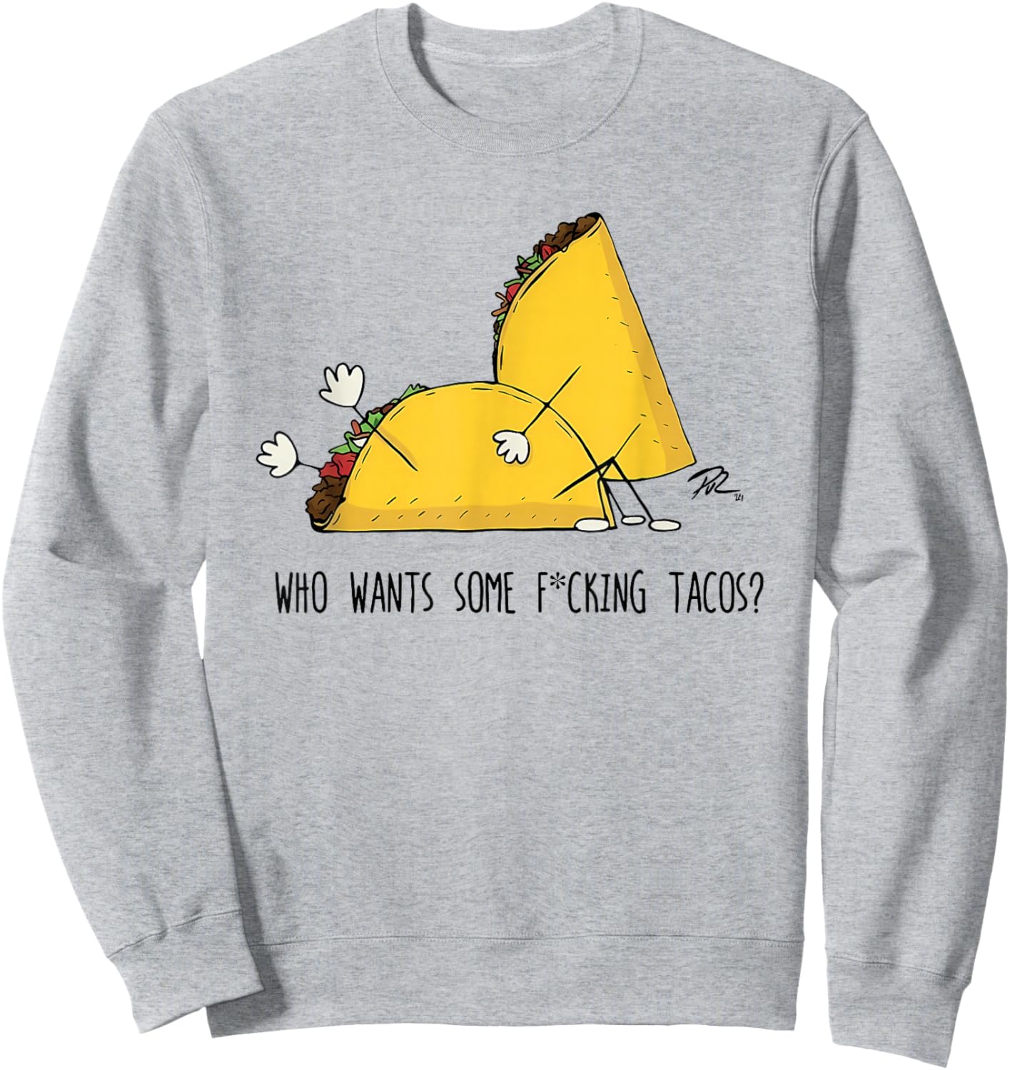 Who Wants Some Fcking Tacos Funny Taco Sayin Quote Men Women Sweatshirt - Sweatshirt | Ash