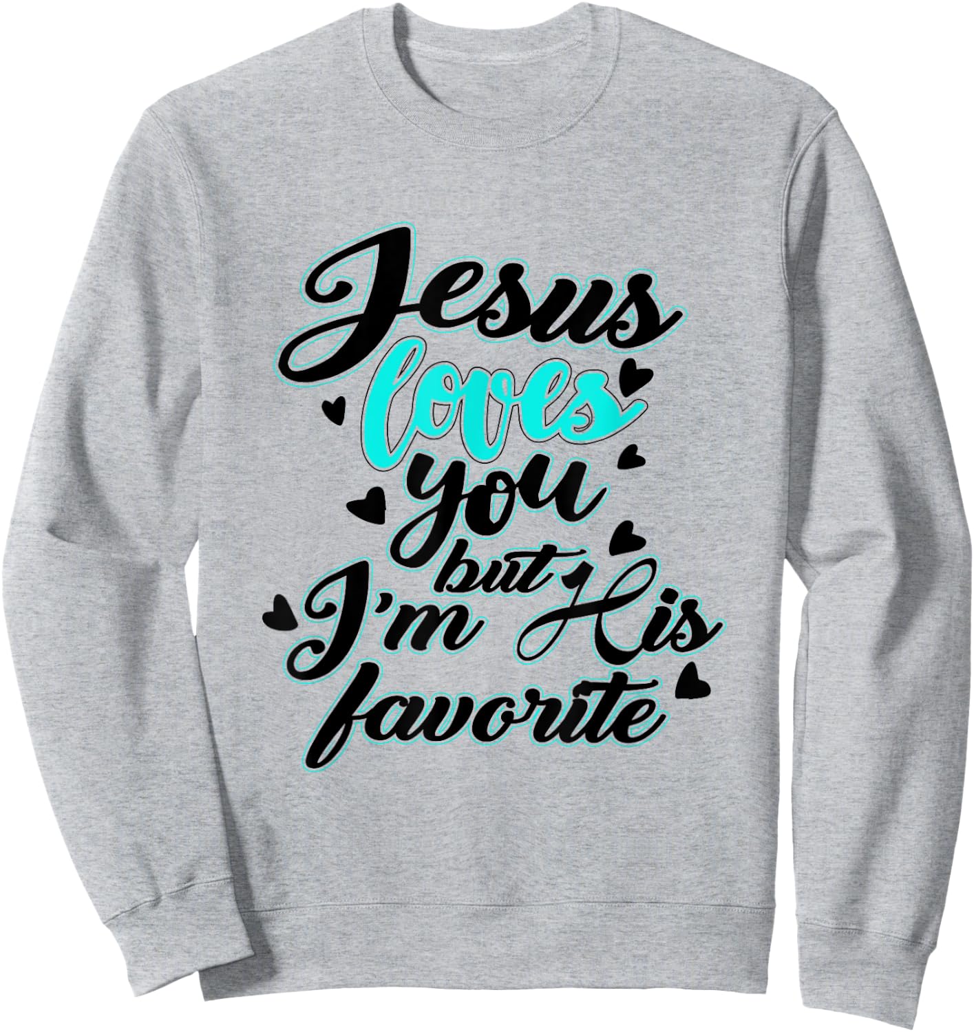 Jesus loves you, but I'm his favourite funny Sweatshirt - Sweatshirt | Ash