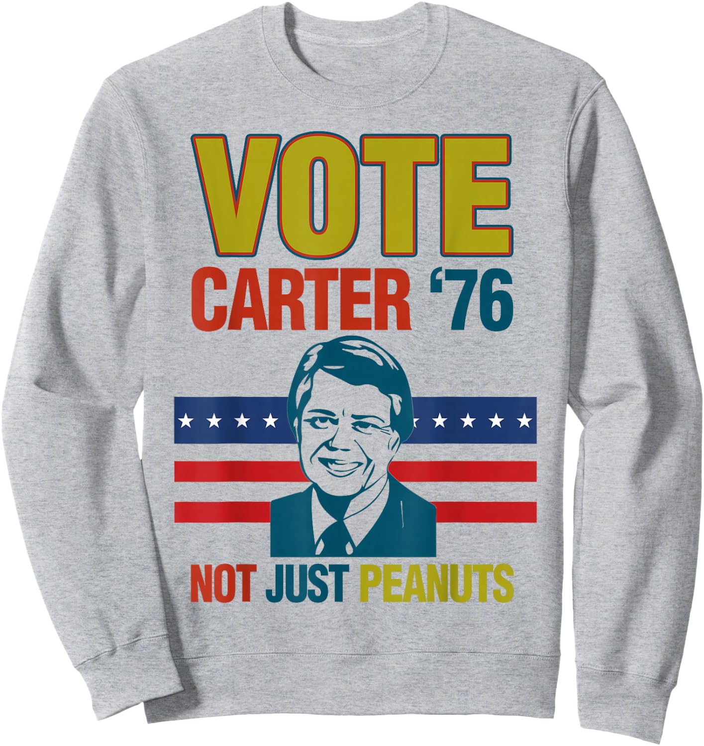 Jimmy Carter Quote Slogan Nuts 1976 President Fun Gift Sweatshirt - Sweatshirt | Ash