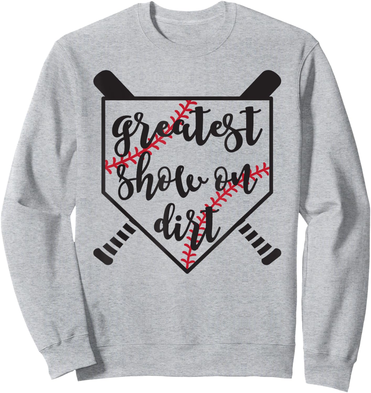 Greatest Show On Dirt Baseball Softball Funny Sweatshirt - Sweatshirt | Ash