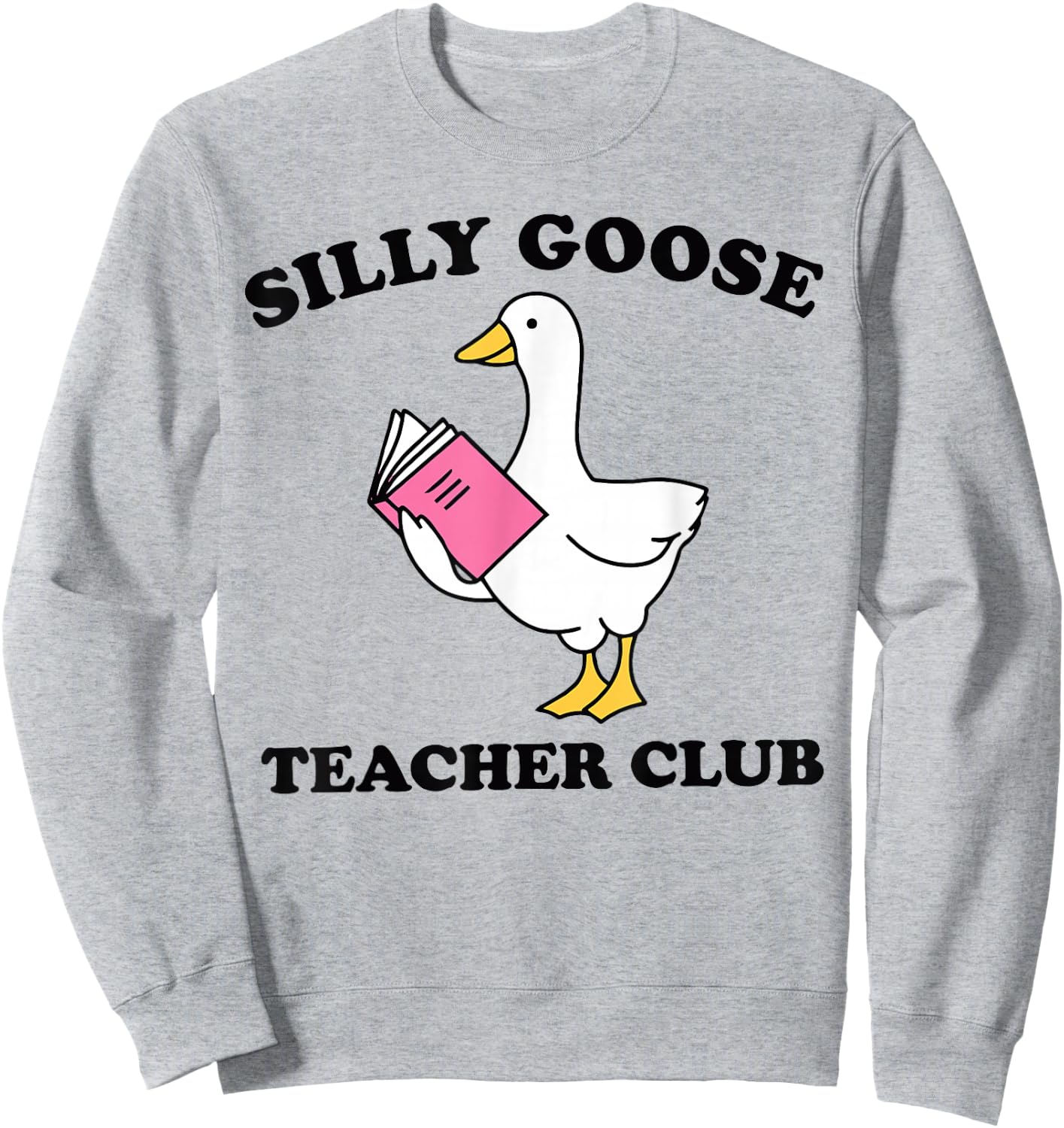 Silly Goose Teacher Club Sweatshirt - Sweatshirt | Ash