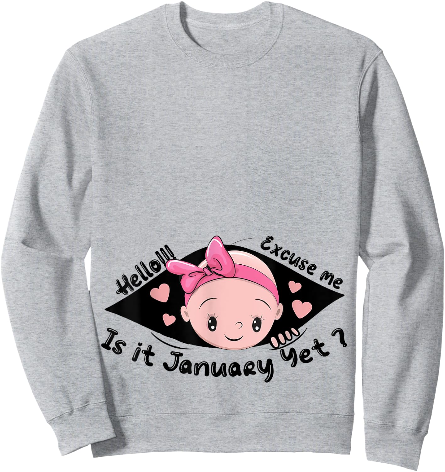 Excuse Me Is It January Yet Pregnancy Baby Announcement Sweatshirt - Sweatshirt | Ash