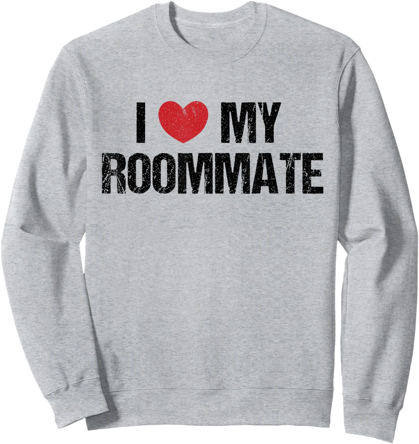 I Love My Roommate Vintage Shirt College Gift Sweatshirt - Sweatshirt | Ash