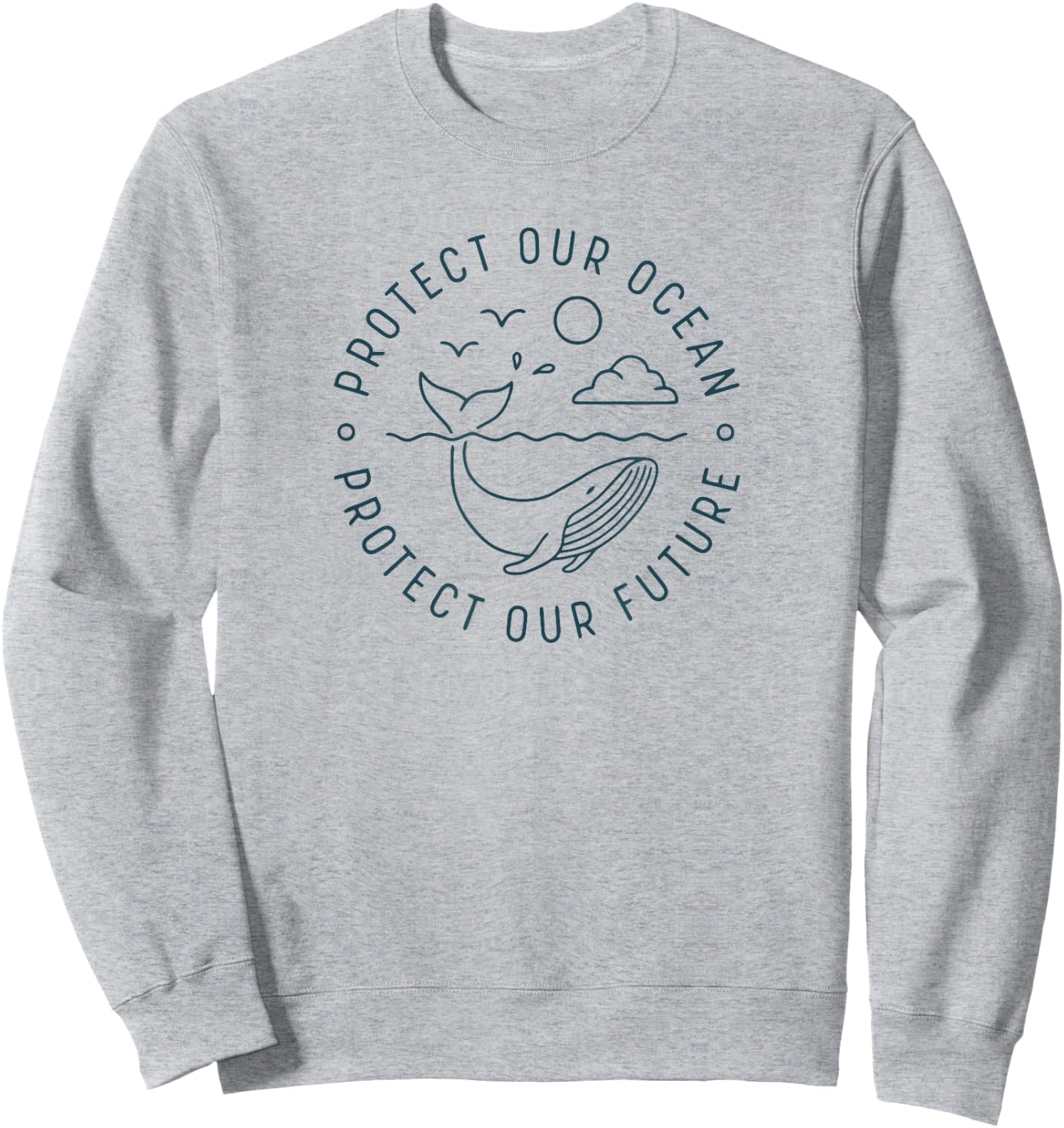 Protect Our Ocean Protect Our Future Whale Ocean Sweatshirt - Sweatshirt | Ash