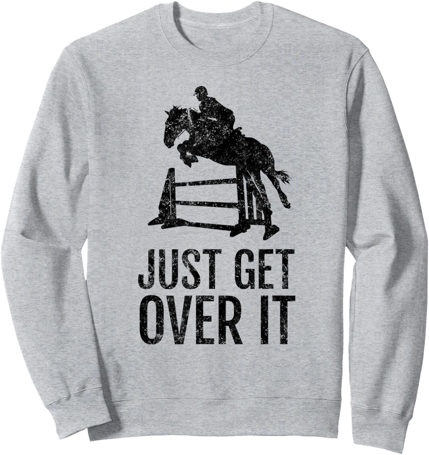 Equestrian Just Get Over It Jump Gift Sweatshirt - Sweatshirt | Ash