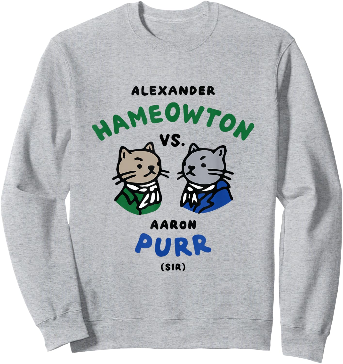 Hameowton vs. Purr Cat Shirt - Hamilton and Burr Sweatshirt - Sweatshirt | Ash