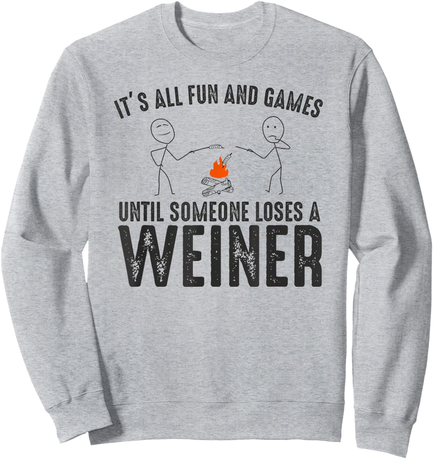 It's All Fun and Games Until Loses Wiener Sarcastic Camping Sweatshirt - Sweatshirt | Ash