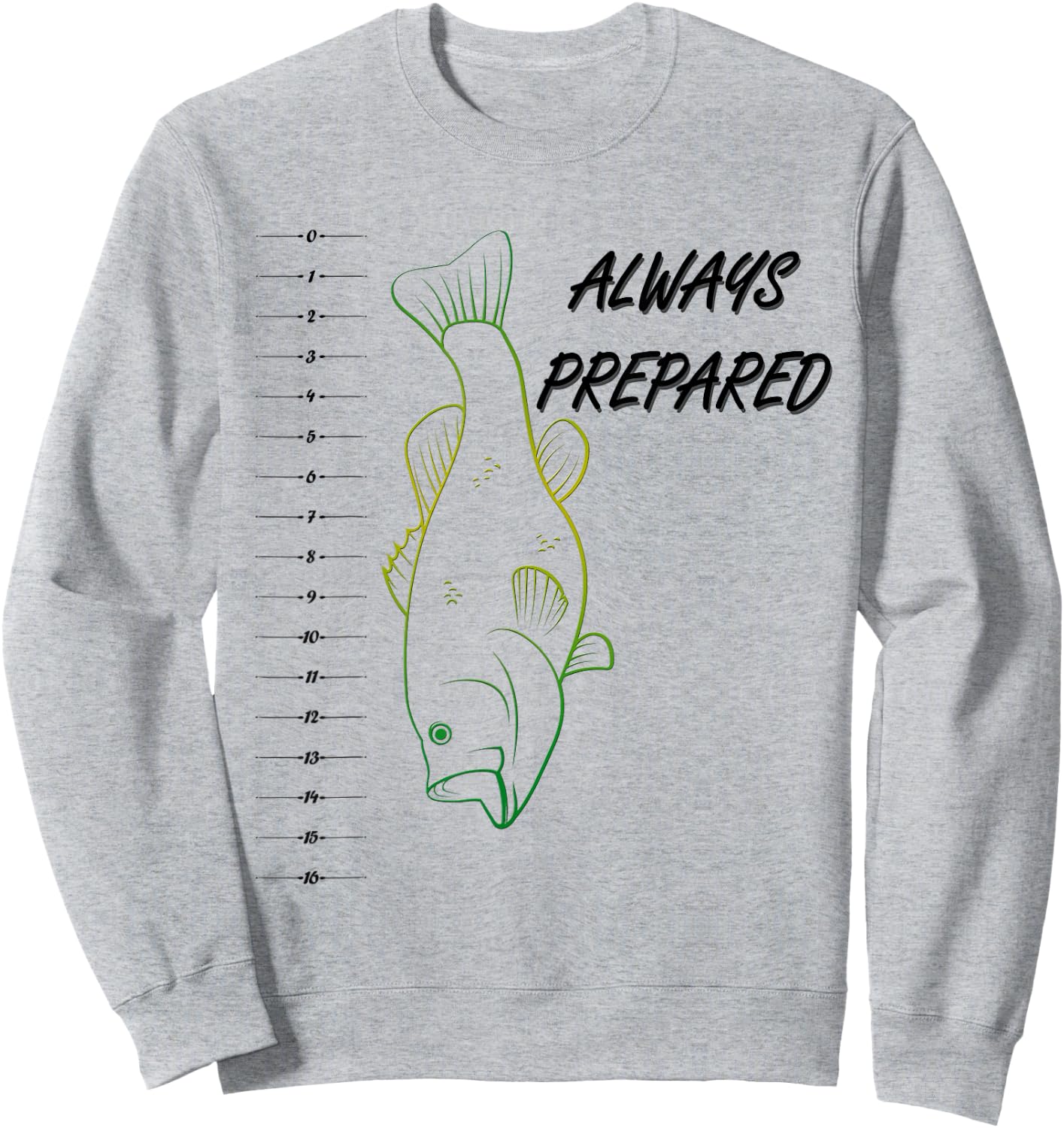 Funny Always Prepared Bass Fishing Shirt With Ruler Sweatshirt - Sweatshirt | Ash
