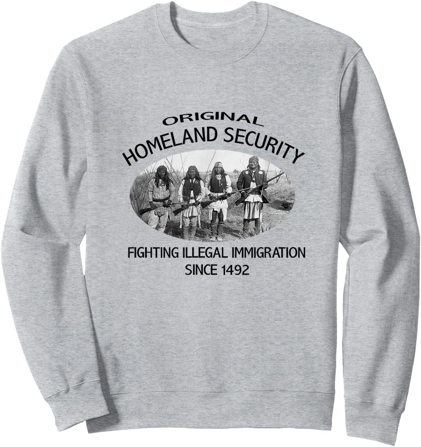 Original Homeland Security. Immigration 1492 Native American Sweatshirt - Sweatshirt | Ash