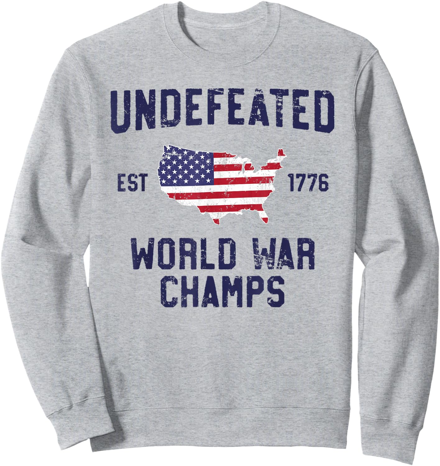 Undefeated World War Champs T Shirt 4th of July 1776 Sweatshirt - Sweatshirt | Ash