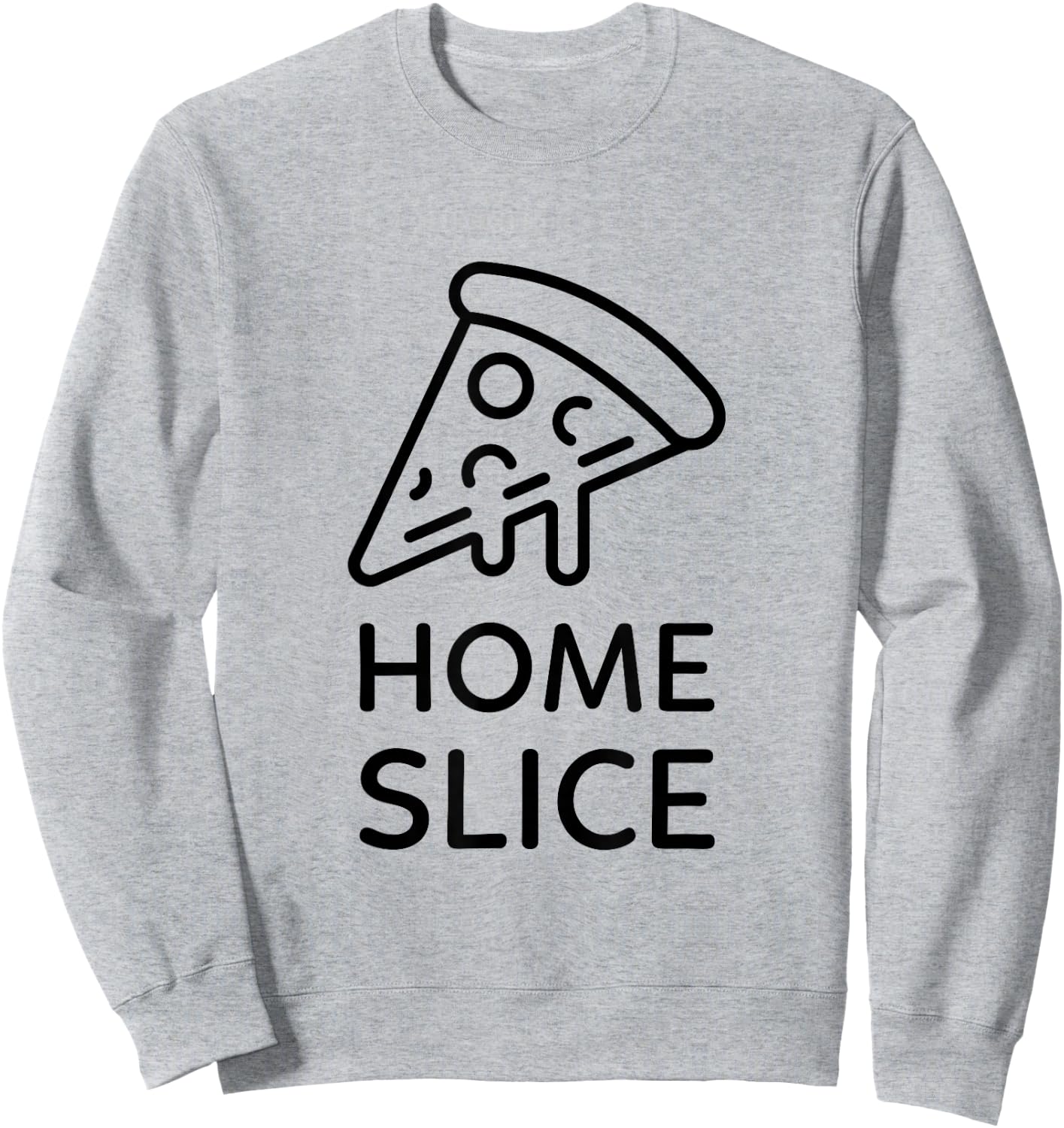 Home Slice Funny Pizza Lover Gift Sweatshirt - Sweatshirt | Ash