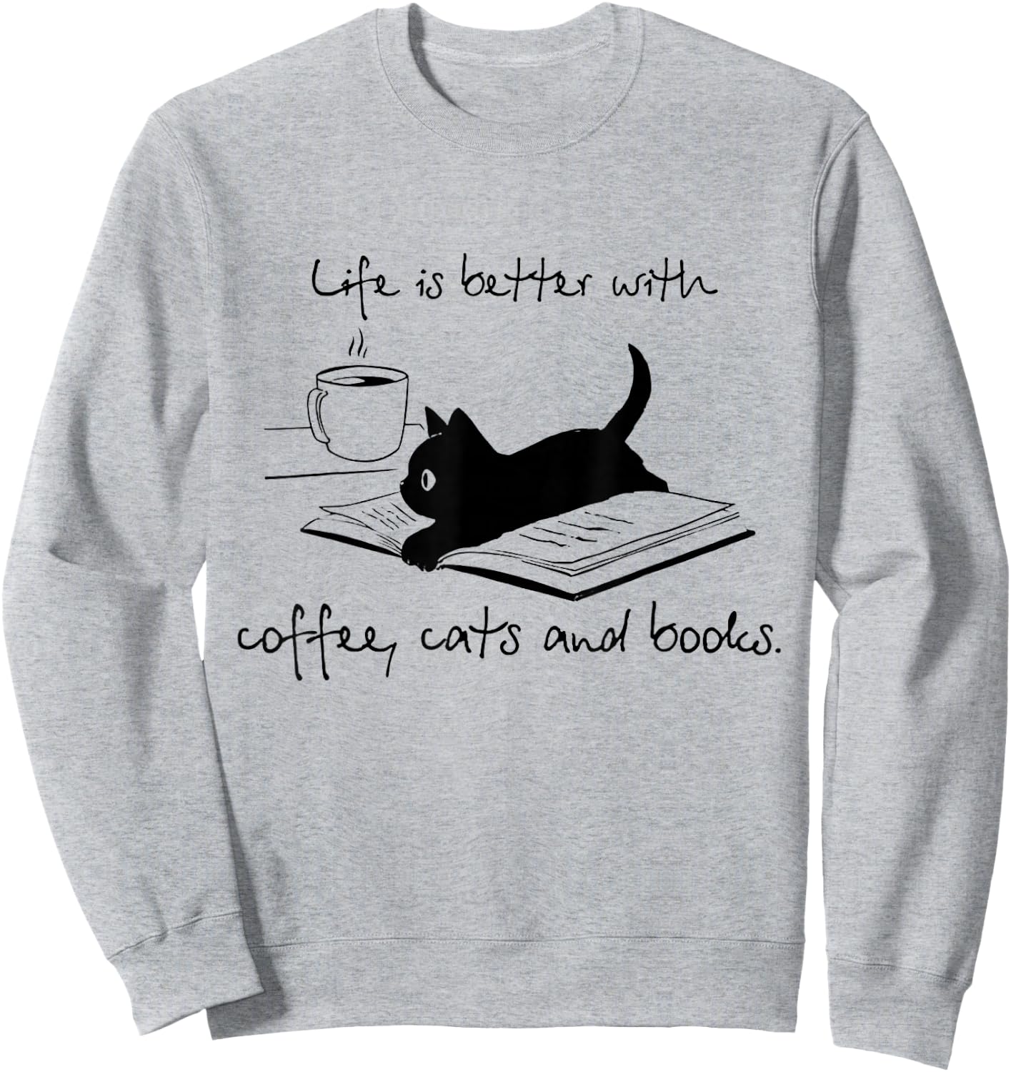 Life Is Better With Books Cats And Coffee Sweatshirt - Sweatshirt | Ash