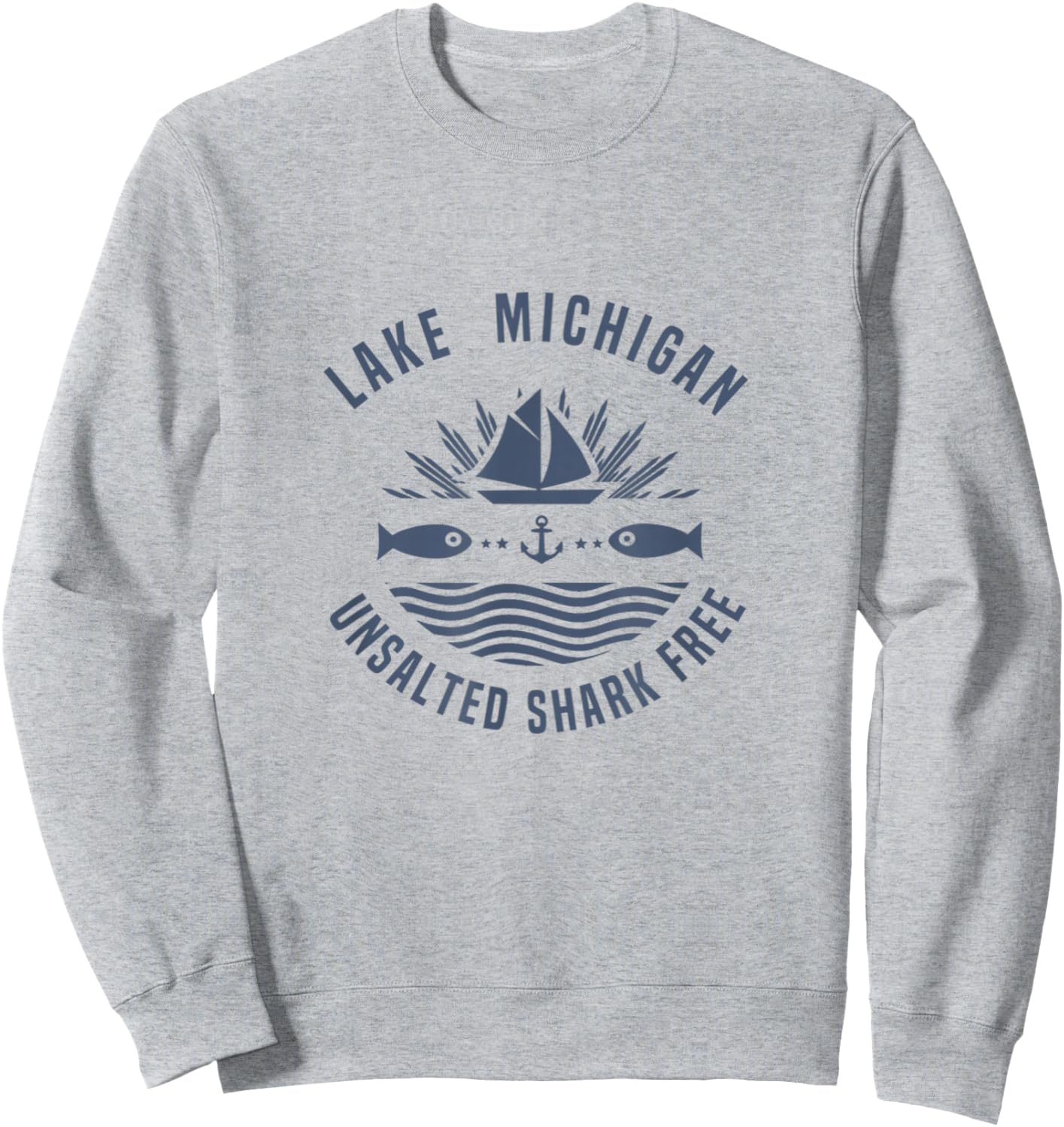 Lake Michigan Unsalted Shark Free shirt Great Lakes Sweatshirt - Sweatshirt | Ash