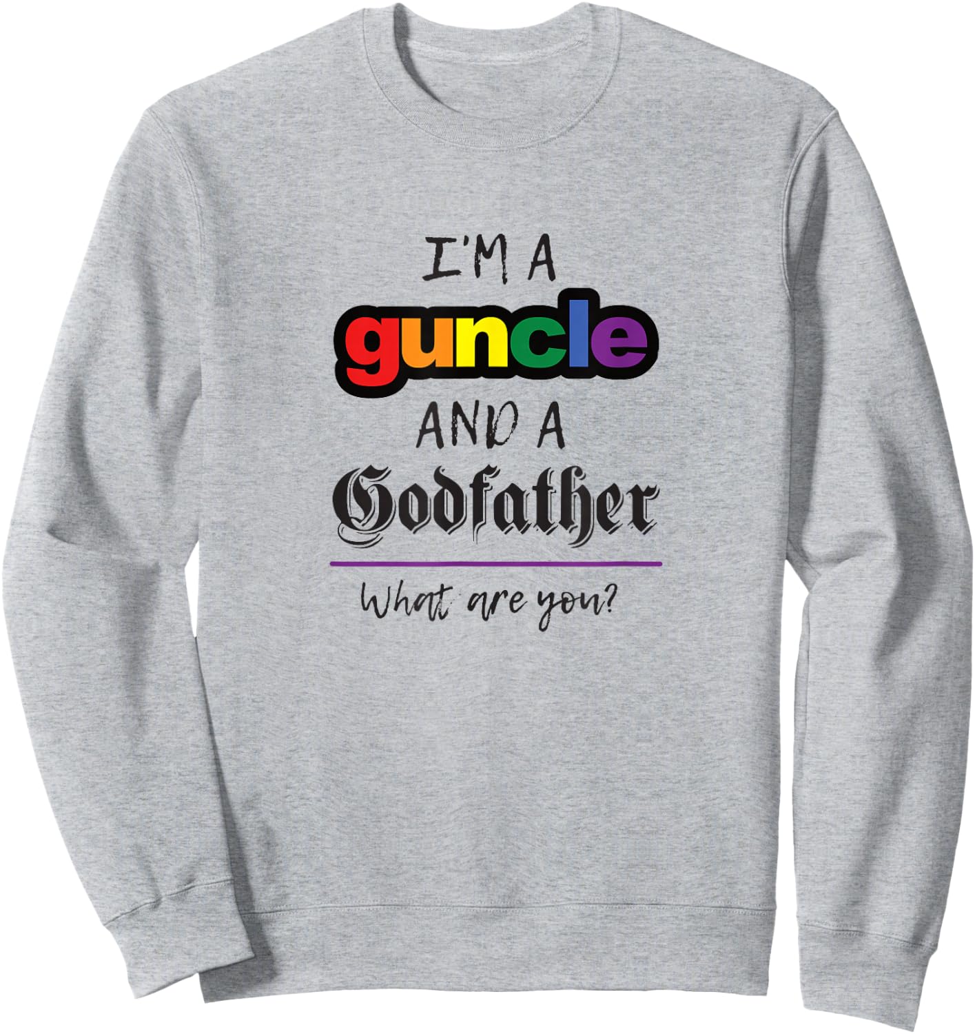 Rainbow Guncle Godfather Funny Gift Sweatshirt - Sweatshirt | Ash