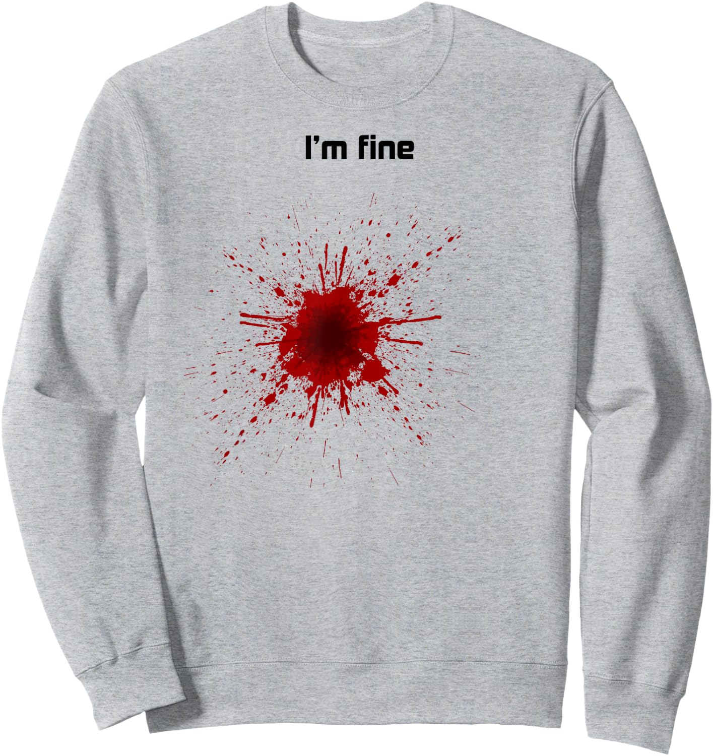 Bullet Hole , I'm Fine, Blood Splatter, Zany Brainy Sweatshirt - Sweatshirt | Ash