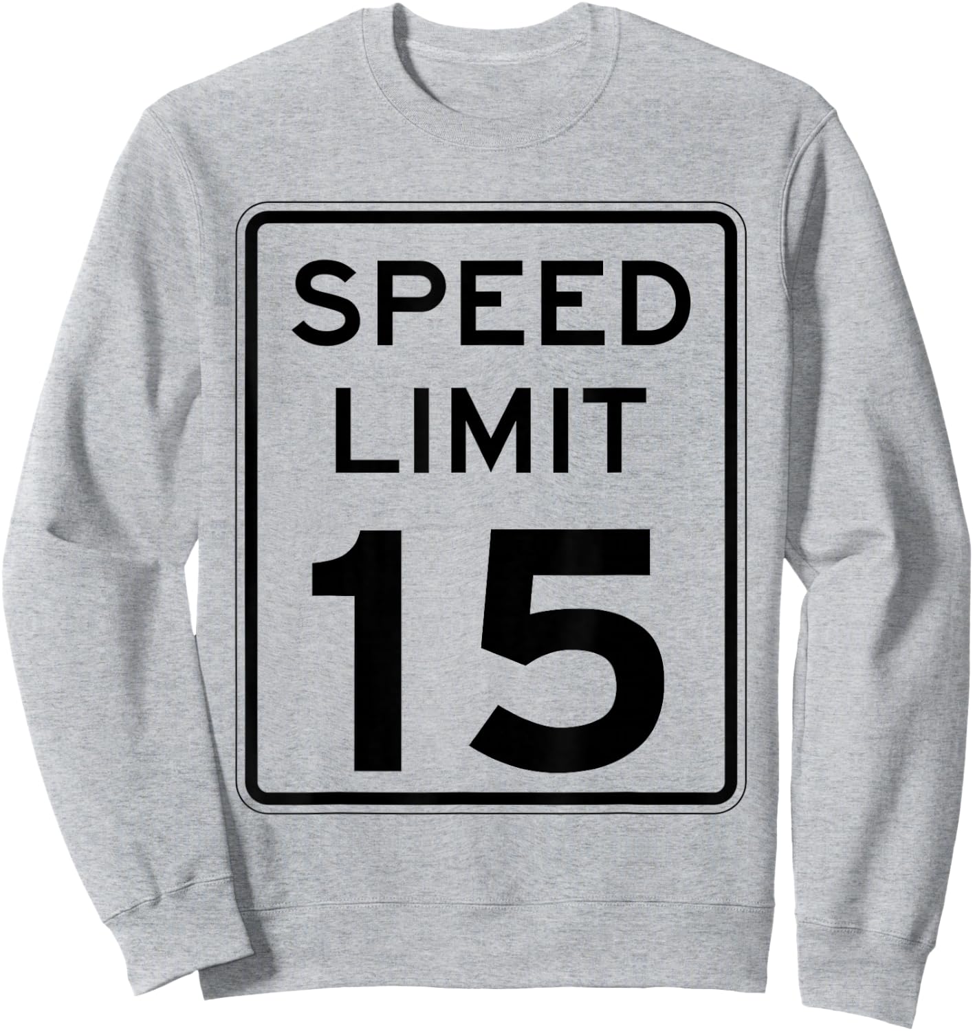 Right On Time: 15 mph sign - SLOW DOWN: Sweatshirt - Sweatshirt | Ash