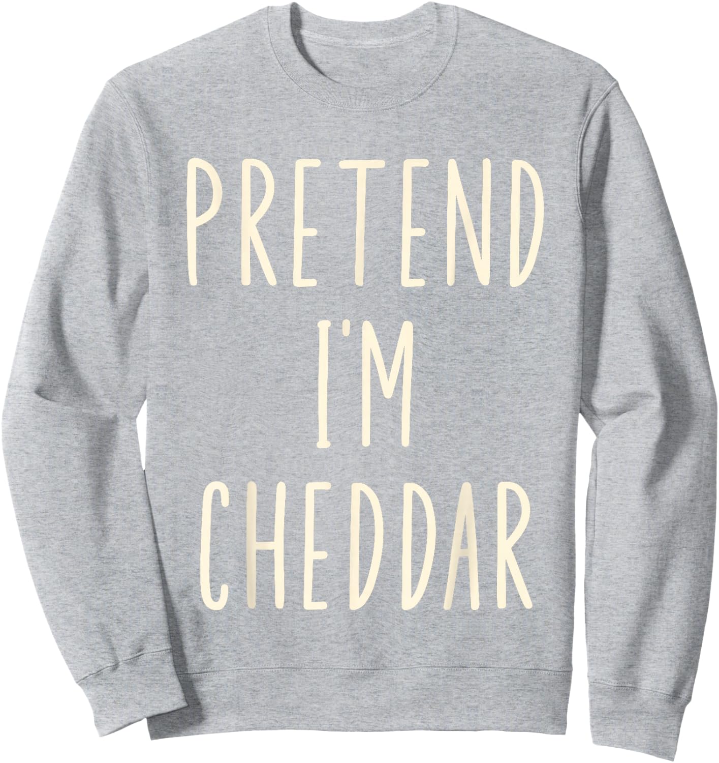 Pretend I'm Cheddar Cheese Funny Cheese Halloween Costume Sweatshirt - Sweatshirt | Ash