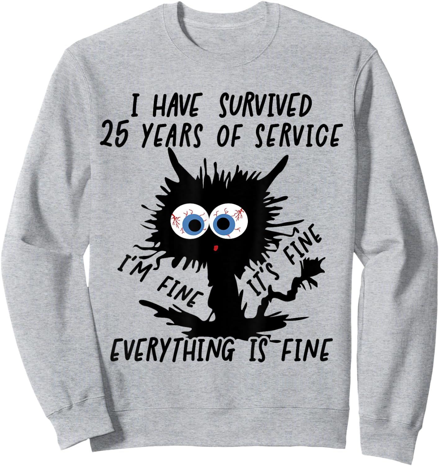 I Have Survived 25 Years Of Of Service I'm Fine Sweatshirt - Sweatshirt | Ash