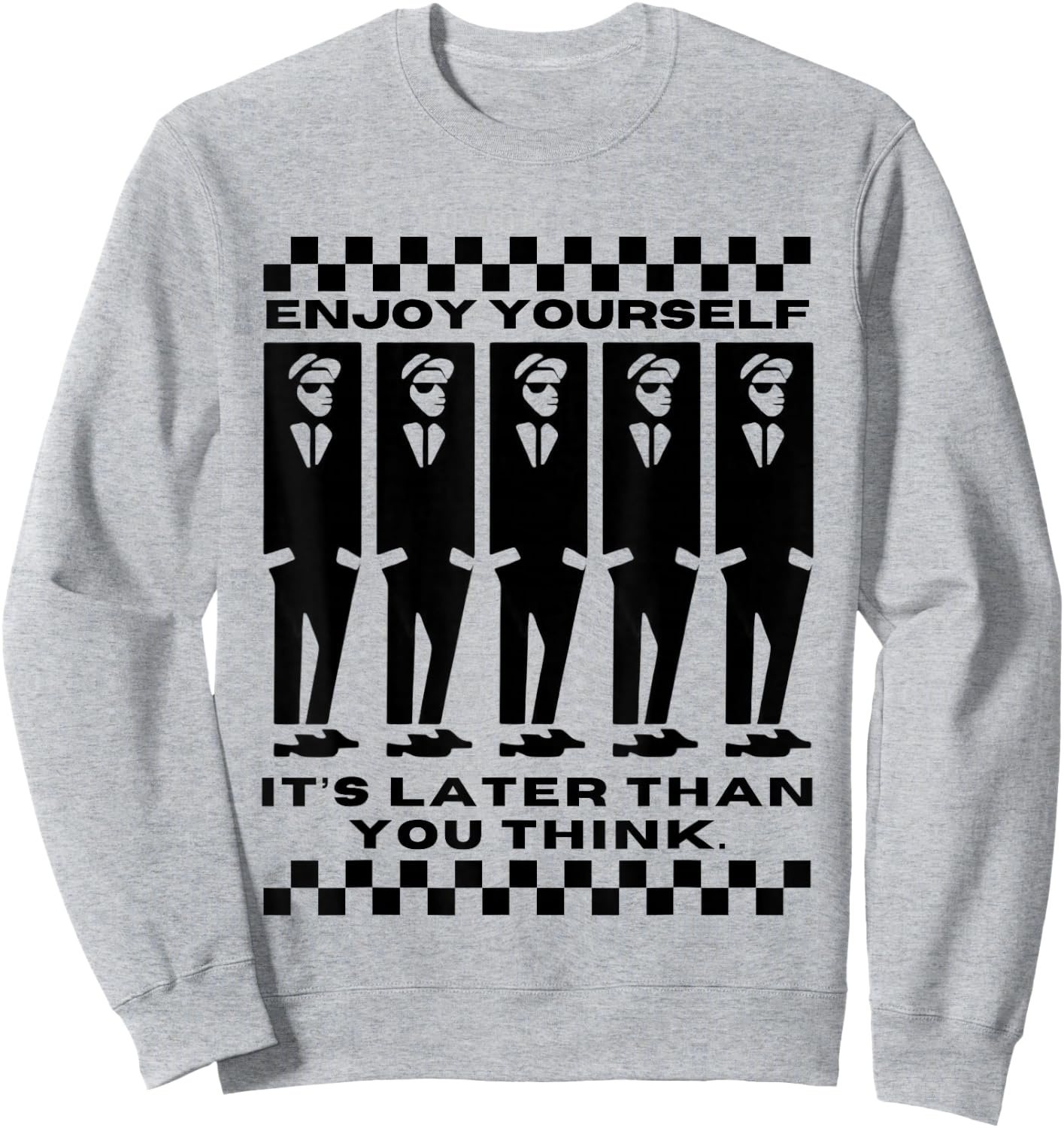 Enjoy Yourself, It's Later Than 2 Tone Ska Music Sweatshirt - Sweatshirt | Ash