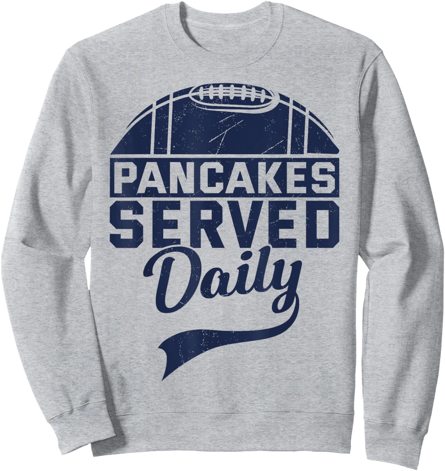 Pancakes Served Daily Funny Vintage Lineman Football Saiyng Sweatshirt - Sweatshirt | Ash