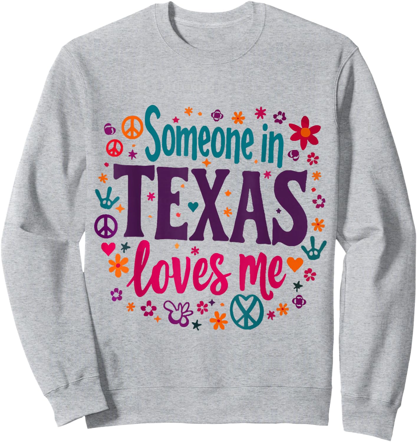 Someone In Texas Loves Me Funny design Sweatshirt - Sweatshirt | Ash