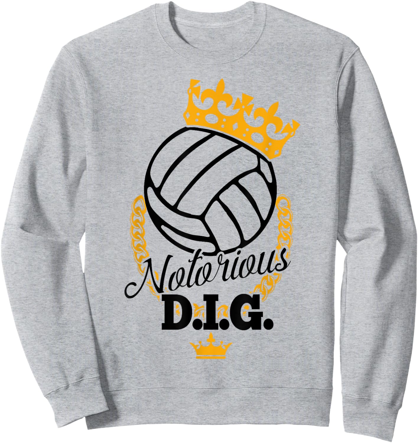 Funny Vollyball Team - Notorious DIG Crown Pun Sweatshirt - Sweatshirt | Ash