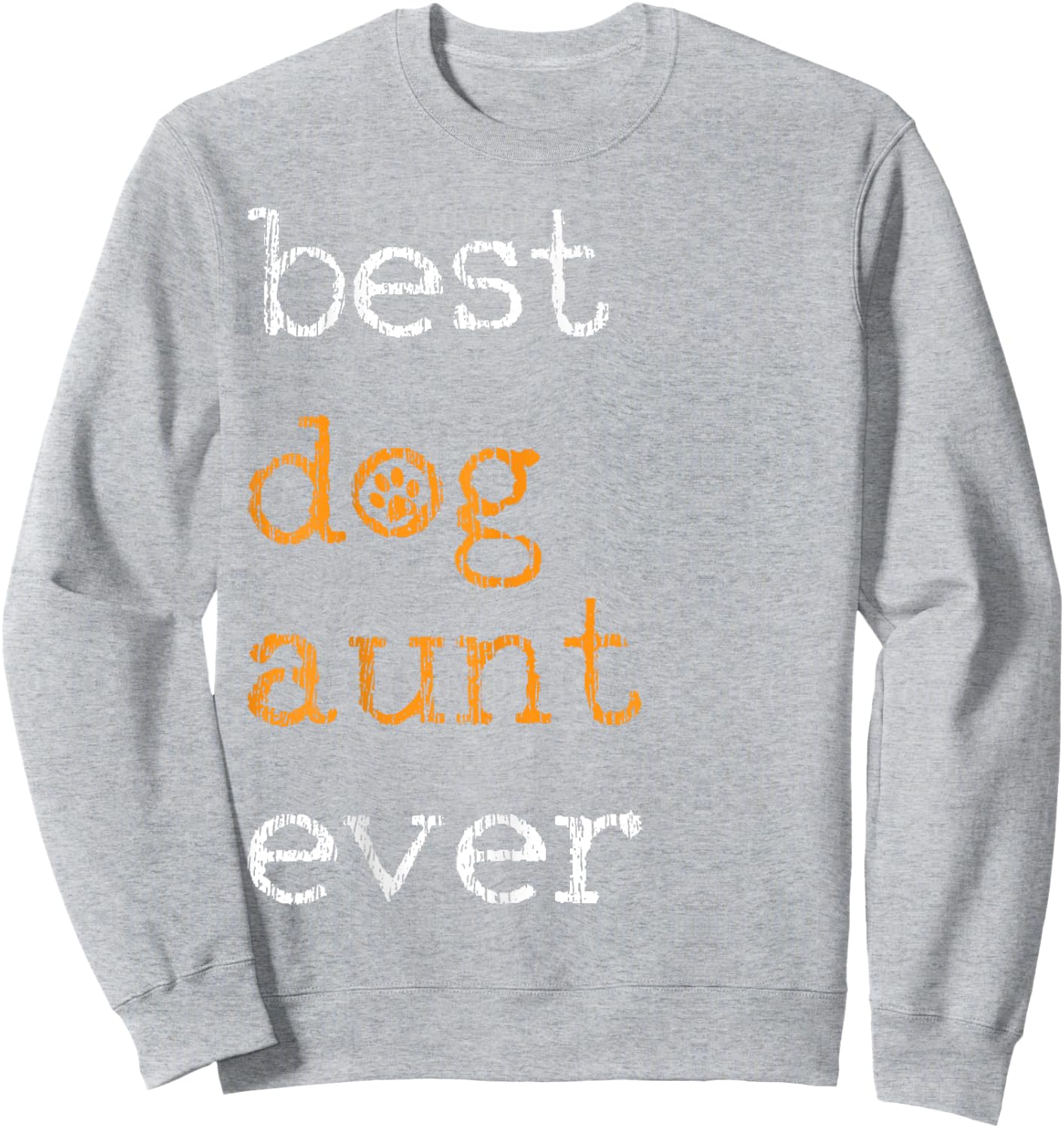 Best Dog Aunt Ever Saying Gift Sweatshirt - Sweatshirt | Ash