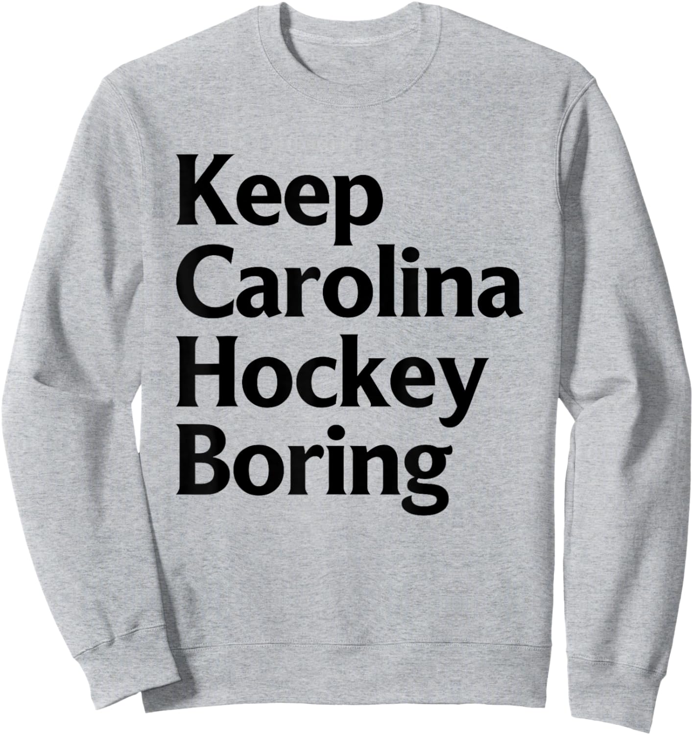 Keep Carolina Hockey Boring Sweatshirt - Sweatshirt | Ash