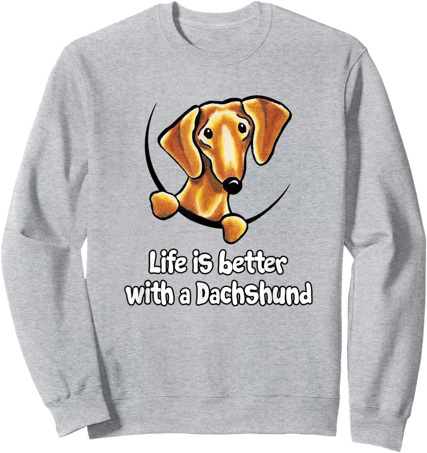 Life is better with a Dachshund t shirts & women Sweatshirt - Sweatshirt | Ash