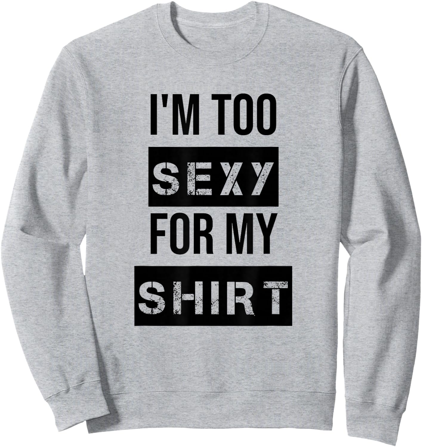I'm Too Sexy for My Shirt T Shirt ,Women Gym Workout Sweatshirt - Sweatshirt | Ash