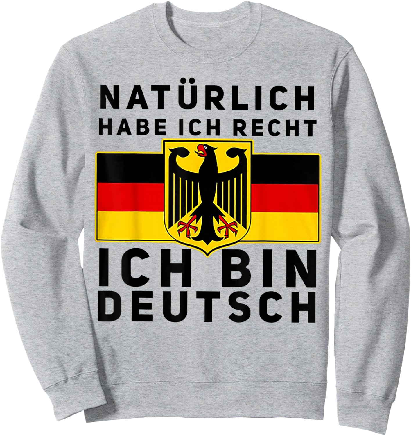 Natürlich Habe Ich Recht Ich Bin Deutsch Sweatshirt - Sweatshirt | Ash
