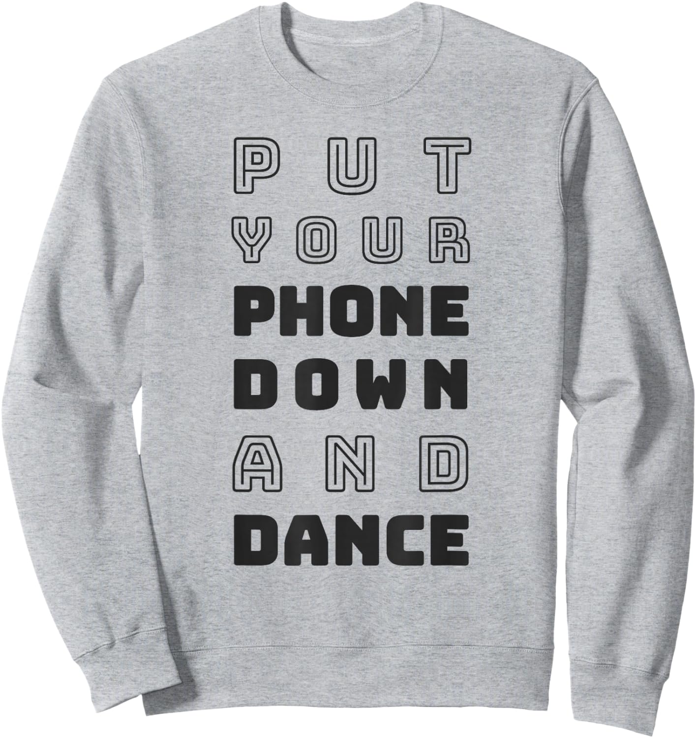 Put Your Phone Down and Dance Sweatshirt - Sweatshirt | Ash