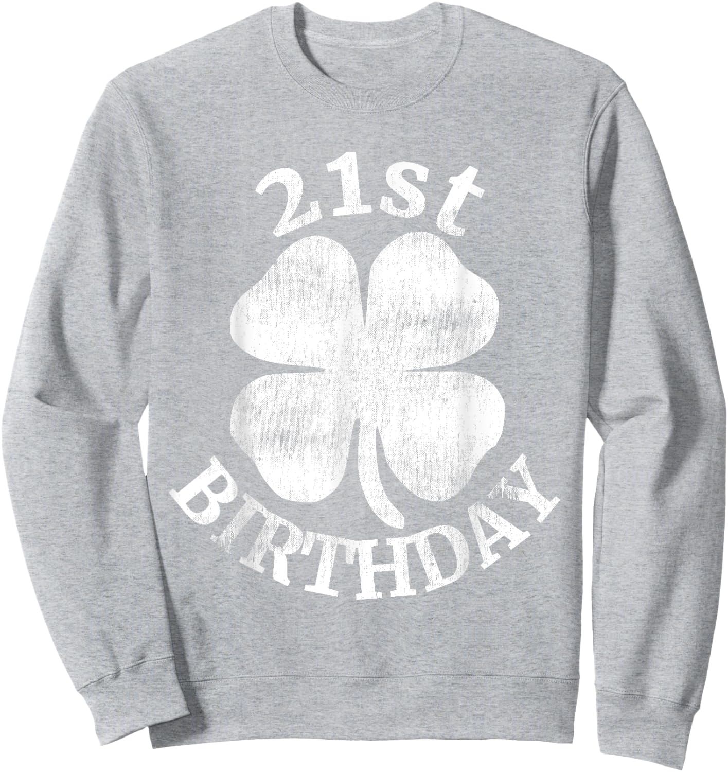 21st Birthday Shirt St. Patrick's Day Party Beer Gift Funny Sweatshirt - Sweatshirt | Ash