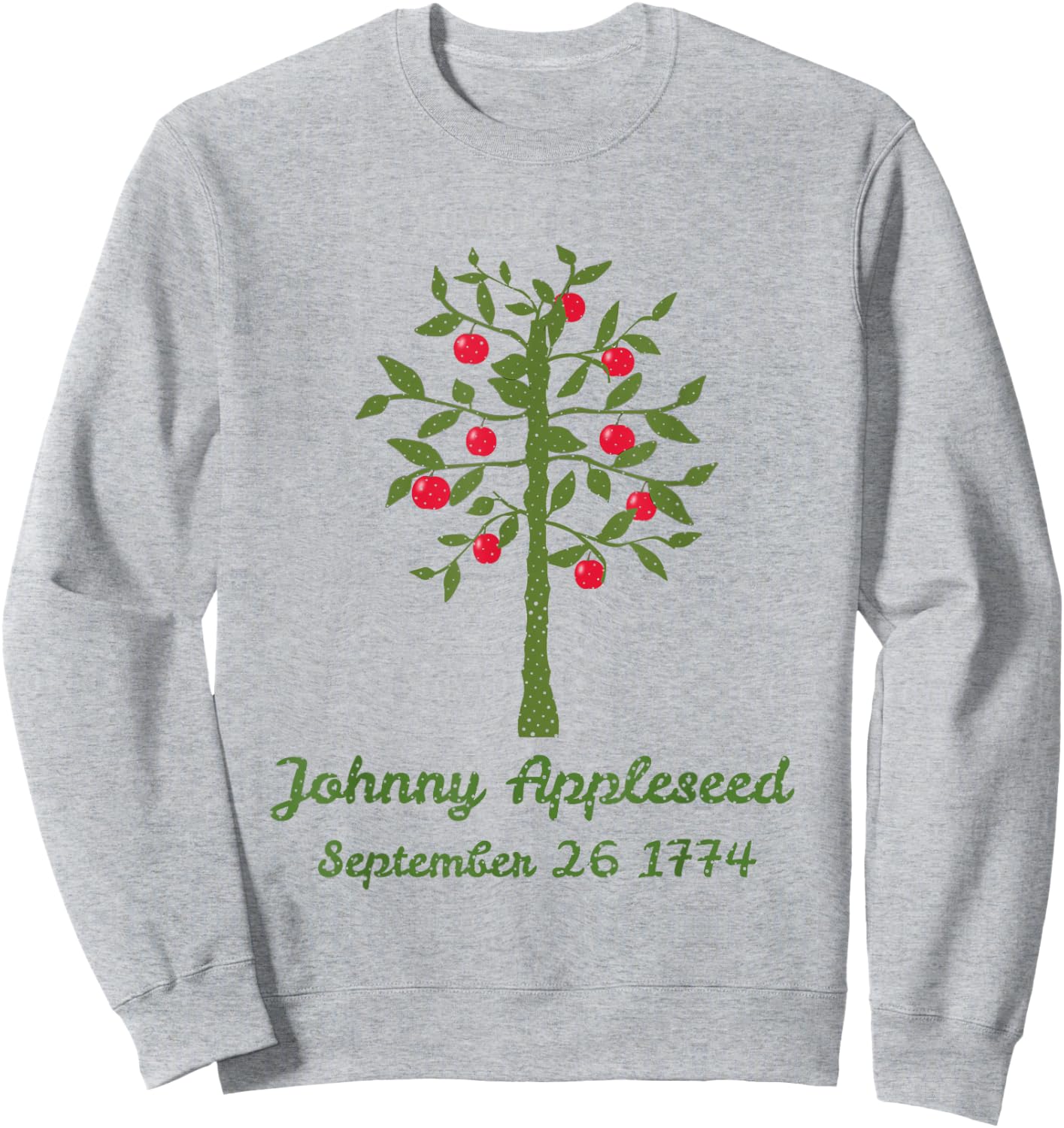 Johnny Appleseed Apple Orchard Farmer Celebrate September 26 Sweatshirt - Sweatshirt | Ash