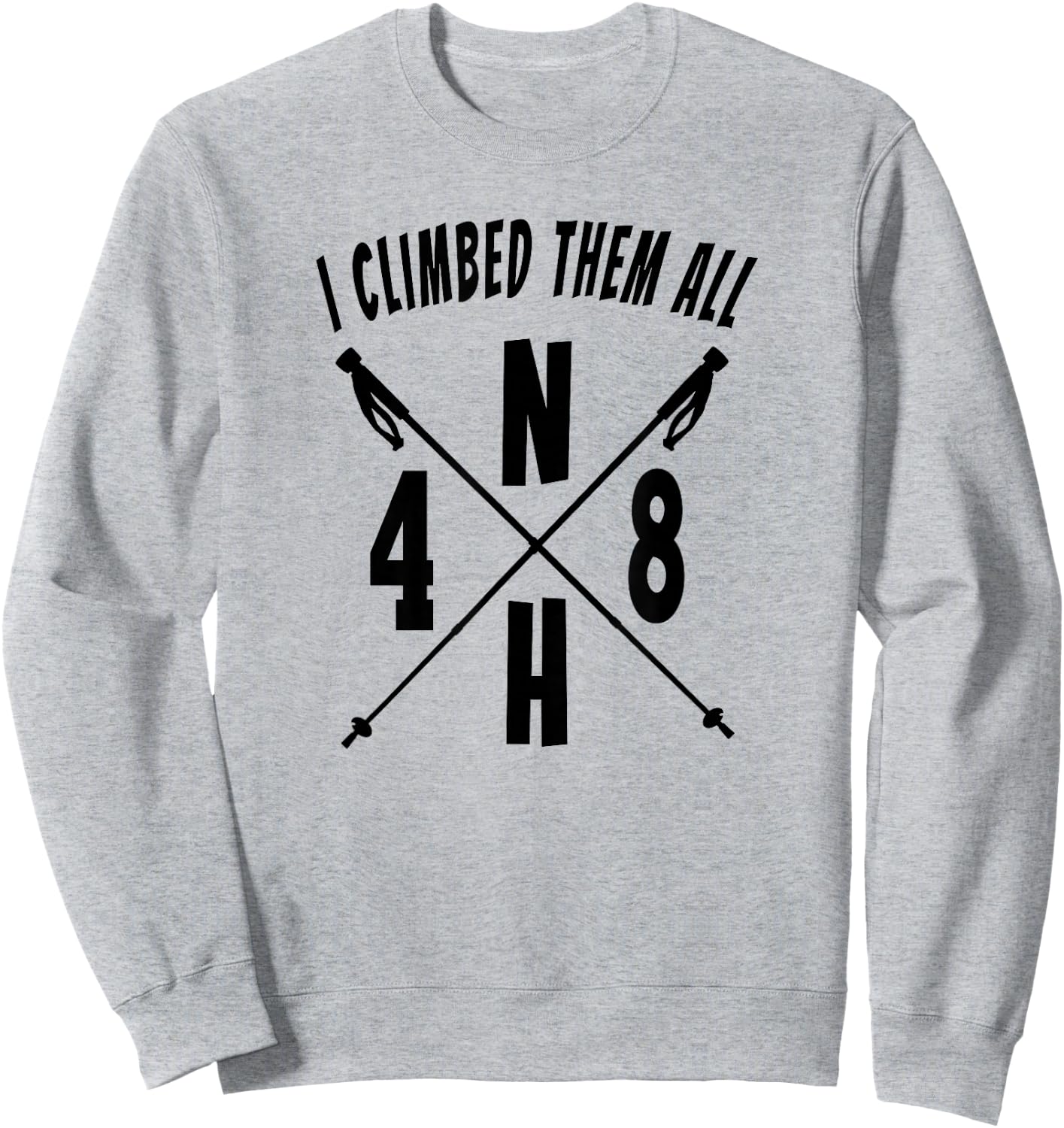 NH48 I Climbed Them All NH 4,000 Foot Mountains Hiking Stick Sweatshirt - Sweatshirt | Ash