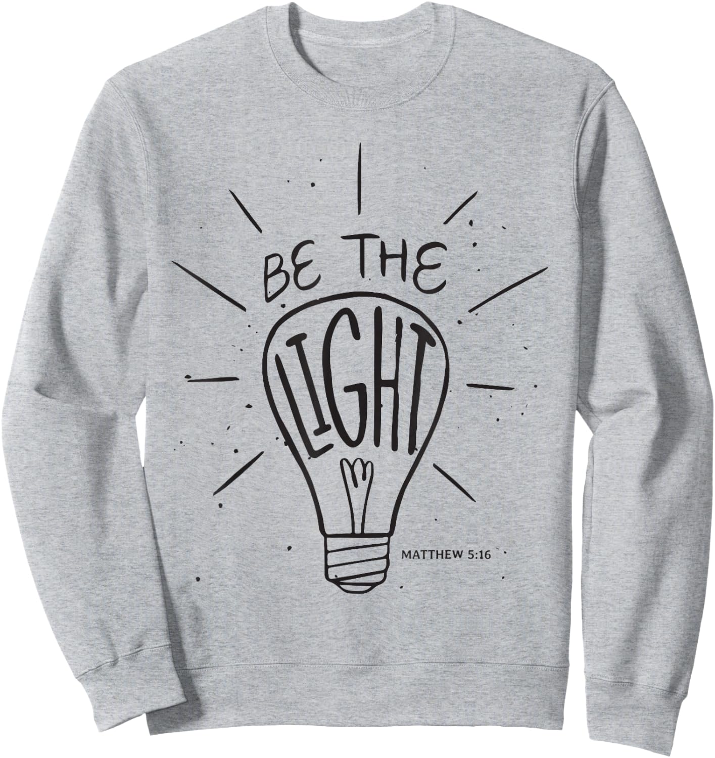Be The Light - Matthew - Christian Faith Bible Verses Sweatshirt - Sweatshirt | Ash