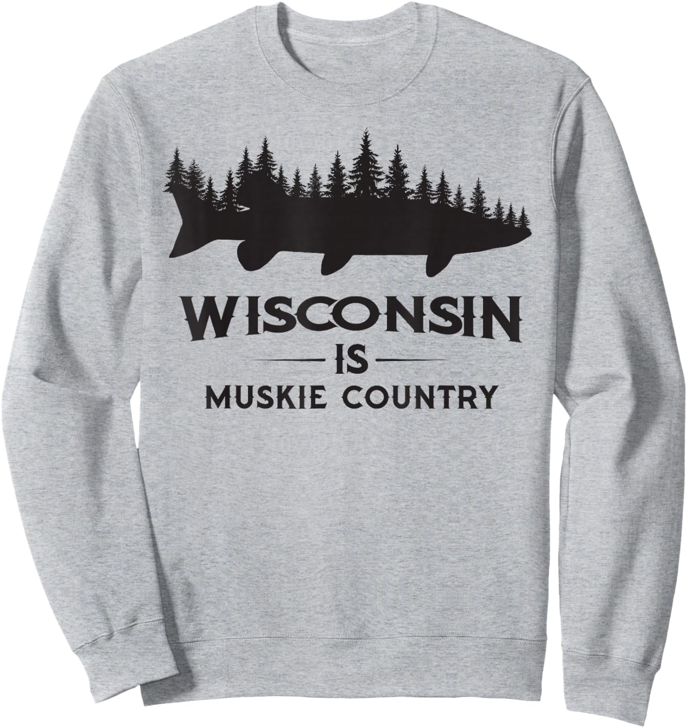Musky Fishing - Wisconsin Is Muskie Country Sweatshirt - Sweatshirt | Ash
